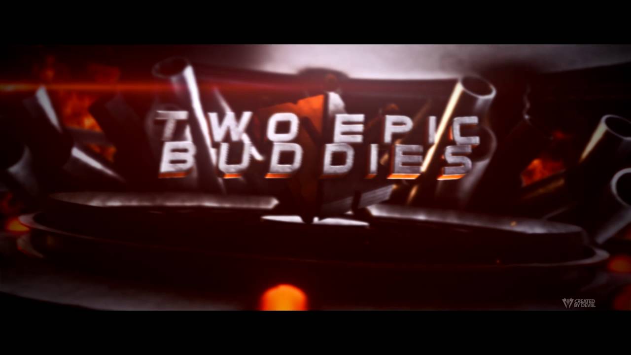 ✘TwoEpicBuddies Intro Entry✘ 