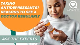 Taking Antidepressants? Reasons to See a Doctor Regularly | Ask the Experts | Sharecare