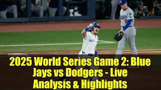 2025 World Series Game 2: Blue Jays vs Dodgers - Live Analysis & Highlights
