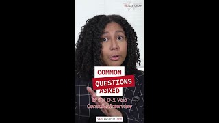 Common Questions Asked at the O-1 Visa Consular Interview