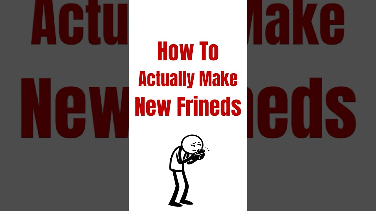 How To Actually Make Real Friends? 