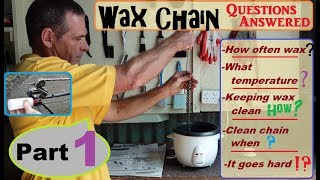 Wax your chain  commonly asked questions answered Pt.1