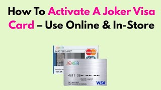 How To Activate A Joker Visa Card – Use Online & In-Store