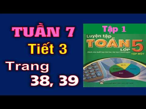 Video Luyện toán 5 tuần 7 - Tiết 3 - Trang 37 +38 - youtube