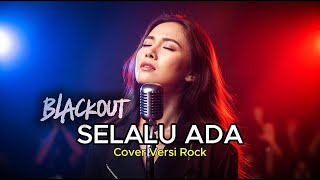 SELALU ADA – BLACKOUT 🎸 ROCK VERSION | AI COVER BY INDO MUSIC HITS