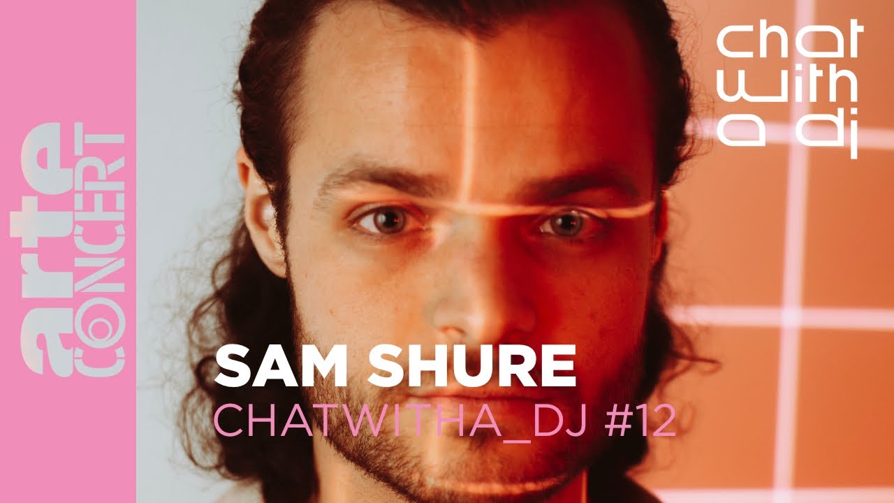 Sam Shure bei Chat with a DJ - ARTE Concert