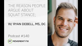 #140 - The Reason People Argue About the Best Squat Stance - Ryan DeBell, MS, DC | MF Podcast