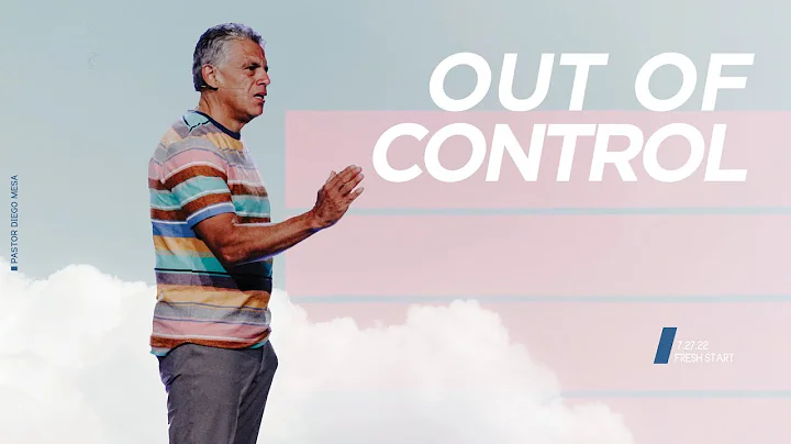Out of Control || Pastor Diego Mesa