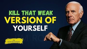 Kill That Weak Version of Yourself | Jim Rohn Motivation
