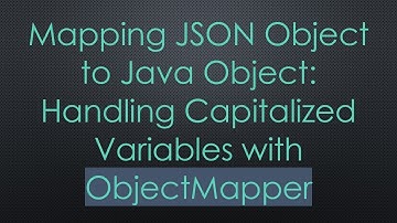 Mapping JSON Object to Java Object: Handling Capitalized Variables with ObjectMapper