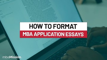 How Should You Format Your MBA Application Essays?