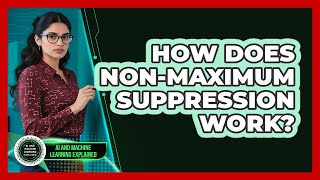 How Does Non-Maximum Suppression Work?