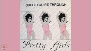 Pretty Girls - Gucci You're Through