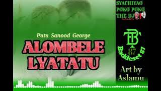 Putu Sanood George_Alombele Lyatatu-Prod By Daiko( Audio