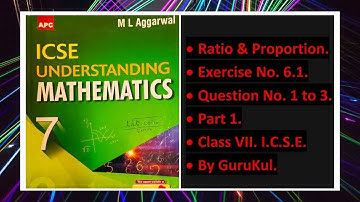 Ratio & Proportion, Ex 6.1, Part-1, Class 7, M L Aggarwal—ICSE UNDERSTANDING MATHEMATICS