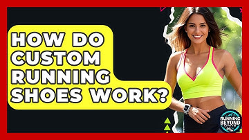 How Do Custom Running Shoes Work? - Running Beyond Limits