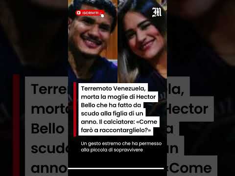 Video Terremoto Venezuela, morta la moglie di Hector Bello che ha fatto da scudo alla figlia di un anno