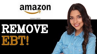 New How To Remove Ebt Card From Amazon Working (2025)