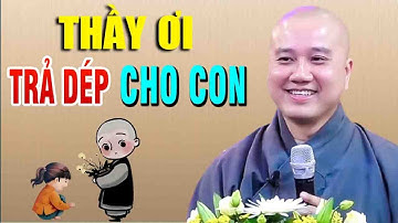 Cười Đau Bụng"Với Câu Chuyện Hài Hước"Ai Cũng Gặp"THẦY ƠI TRẢ DÉP CHO CON"Thầy Pháp Hòa