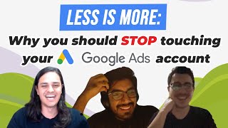 ✋ Less Is More: Why You Should STOP Touching Your Google Ads Account