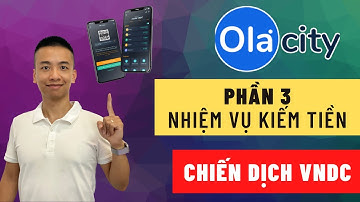 Ola City - Hướng dẫn kiếm tiền online với Ola City (P3): Chiến dịch VNDC