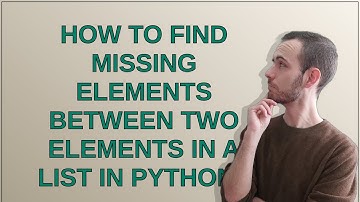 How to find missing elements between two elements in a list in Python?