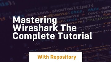 Mastering wireshark the complete tutorial