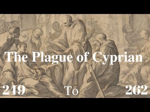 The Plague of Cyprian (249 to 262 A. D)