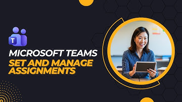 Microsoft Teams for Teachers: How to Set and Manage Assignments
