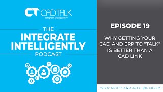 Integrate Intelligently, Ep. 19: Why Getting Your CAD and ERP to "Talk" is Better than a CAD Link