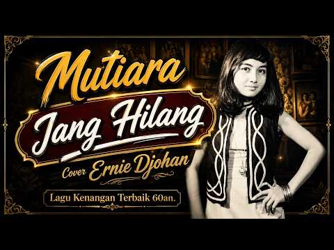 MUTIARA JANG HILANG | Cover Ernie Djohan | Lagu Kenangan Indonesia 60an Paling Menyentuh Hati |