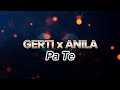 Gerti x anila  pa te officiallyrics