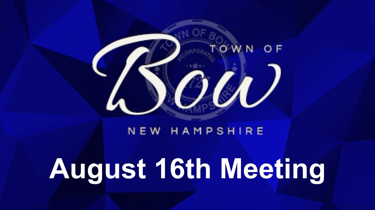 Town of Bow NH Meeting 8/16/2023 YouTube