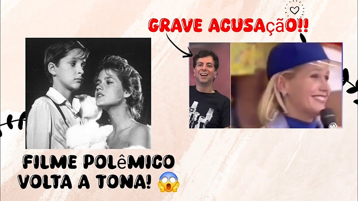 FILME POLÊMICO DE XUXA VOLTA AO CAUSAR POLÊMICA COM LACRAÇÃO DA APRESENTADORA