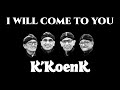 I WILL COME TO YOU - Tony Koeswoyo - K&#39;KoenK Cover