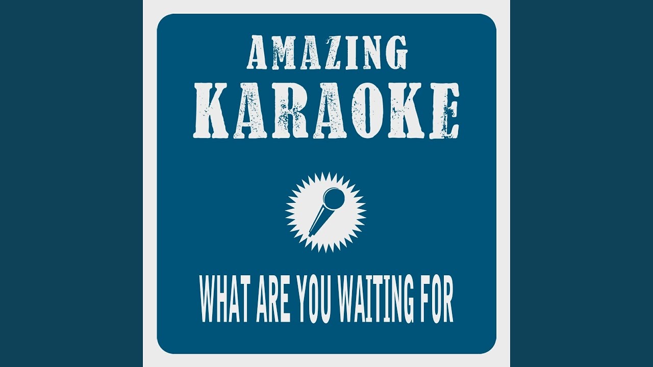 What Are You Waiting for (Karaoke Version) (Originally Performed By Nickelback) YouTube