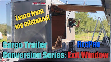 Cargo Trailer Conversion Series: Escape Window Install - Learn from my mistakes!