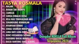 MALAM, BUKAN TAK MAMPU, CAMELIA _ TASYA ROSMALA TERBARU TERPOPULER FULL ALBUM ADELLA 2024