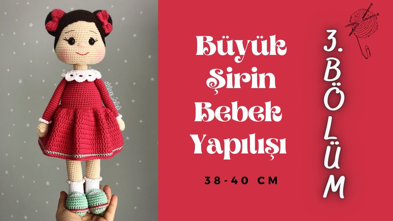 BÜYÜK ÖRGÜ ŞİRİN BEBEK 3. BÖLÜM #AMİGURUMİ