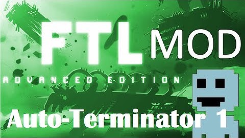 TF : FTL Mods 3 : Auto-Terminator 1
