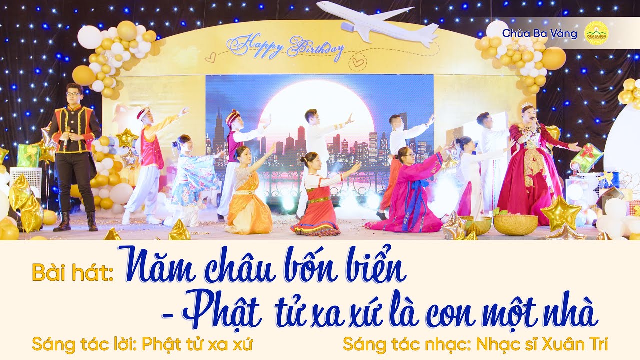 Bài hát: Năm châu bốn biển - Phật tử xa xứ là con một nhà Bài hát: Năm châu bốn biển - Phật tử xa xứ là con một nhà