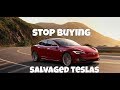 Stop buying salvage flood Teslas