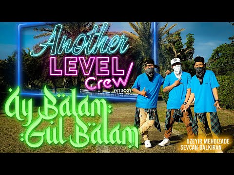 Ay Balam Gül Balam · Uzeyir Mehdizade | Another Level Crew