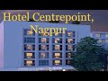 Hotel Centrepoint Nagpur, Maharashtra.