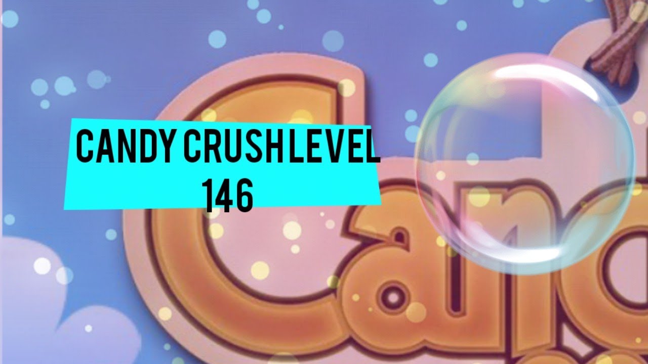 CANDY CRUSH LEVEL 146 - YouTube