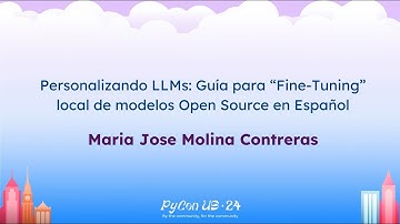 Charlas - Maria Jose Molina Contreras: Personalizando LLMs: Guía para “Fine-Tuning” local de...