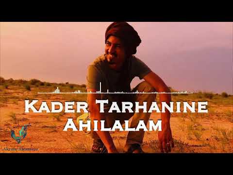 Kader Tarhanine 2025 Ahilalam أفضل أغاني قادر ترهانين من اجمل الأغاني التارقية التي ستسمعها
