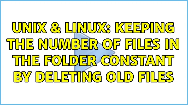 Unix & Linux: Keeping the number of files in the folder constant by deleting old files