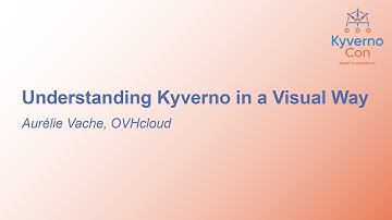 Understanding Kyverno in a Visual Way - Aurélie Vache, OVHcloud