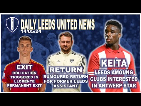 Leeds Interested in Antwerp Star | Maric Return | Llorente Obligation Triggered | fan Attack Update